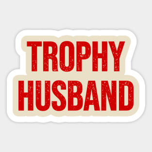 Trophy husband Sticker